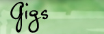 GIGS